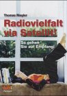 Radiovielfalt via Satellit: So gehen Sie auf Empfang: So gehen Sie auf Enpfang! Business & Technology
