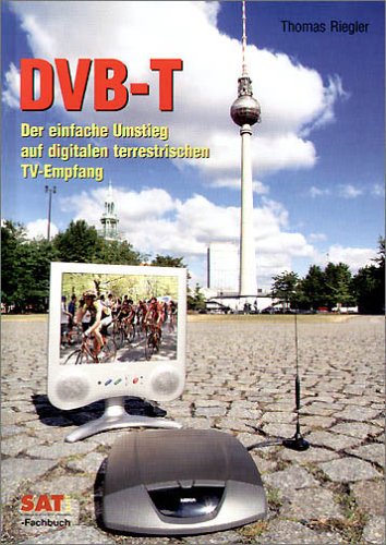 DVB-T: Der einfache Umstieg auf digitalen terrestrischen TV-Empfang Business & Technology