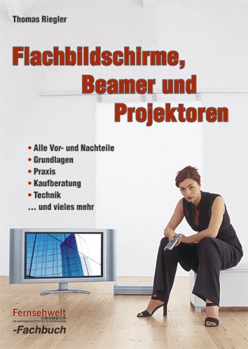 Flachbildschirme, Beamer und Projektoren: Alle Vor- und Nachteile, Grundlagen, Praxis, Kaufberatung, Technik ... und viels mehr Computer Science