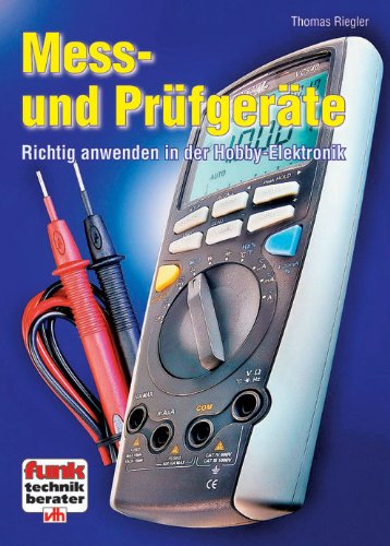 Mess- und Prüfgeräte: Richtig anwenden in der Hobby-Elektronik Leisure, Home & Garden