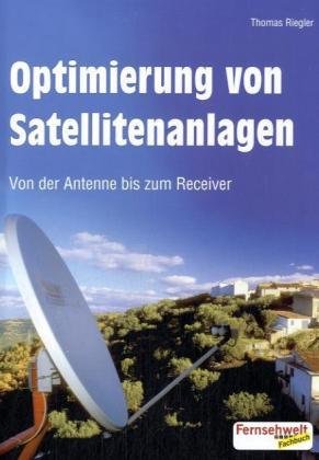 Optimierung von Satellitenanlagen: Von der Antenne bis zum Receiver Business & Technology
