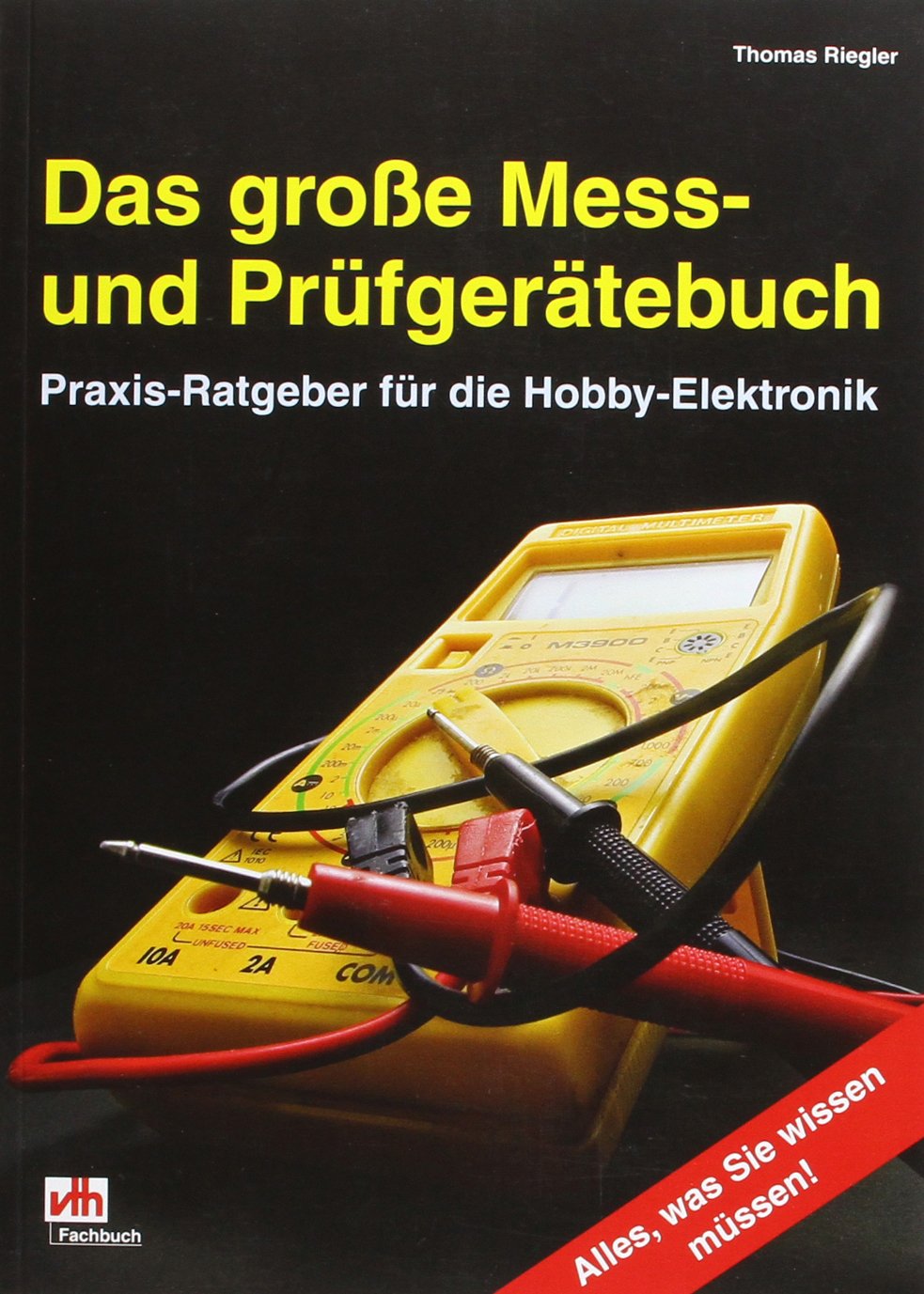 Das große Mess- und Prüfgerätebuch: Praxis-Ratgeber für die Hobby-Elektronik Natural Sciences