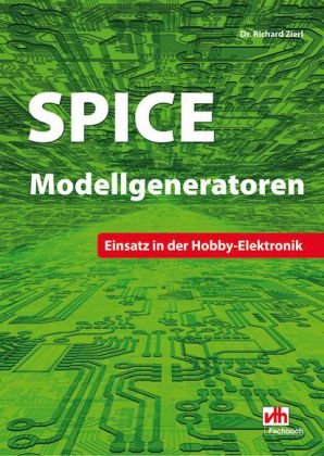 SPICE Modellgeneratoren: Einsatz in der Hobby-Elektronik book