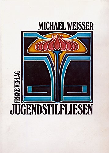 jugendstilfliesen-die_kunstlerisch_gestaltete_wandfliese_als_gebrauchsgegenstand book