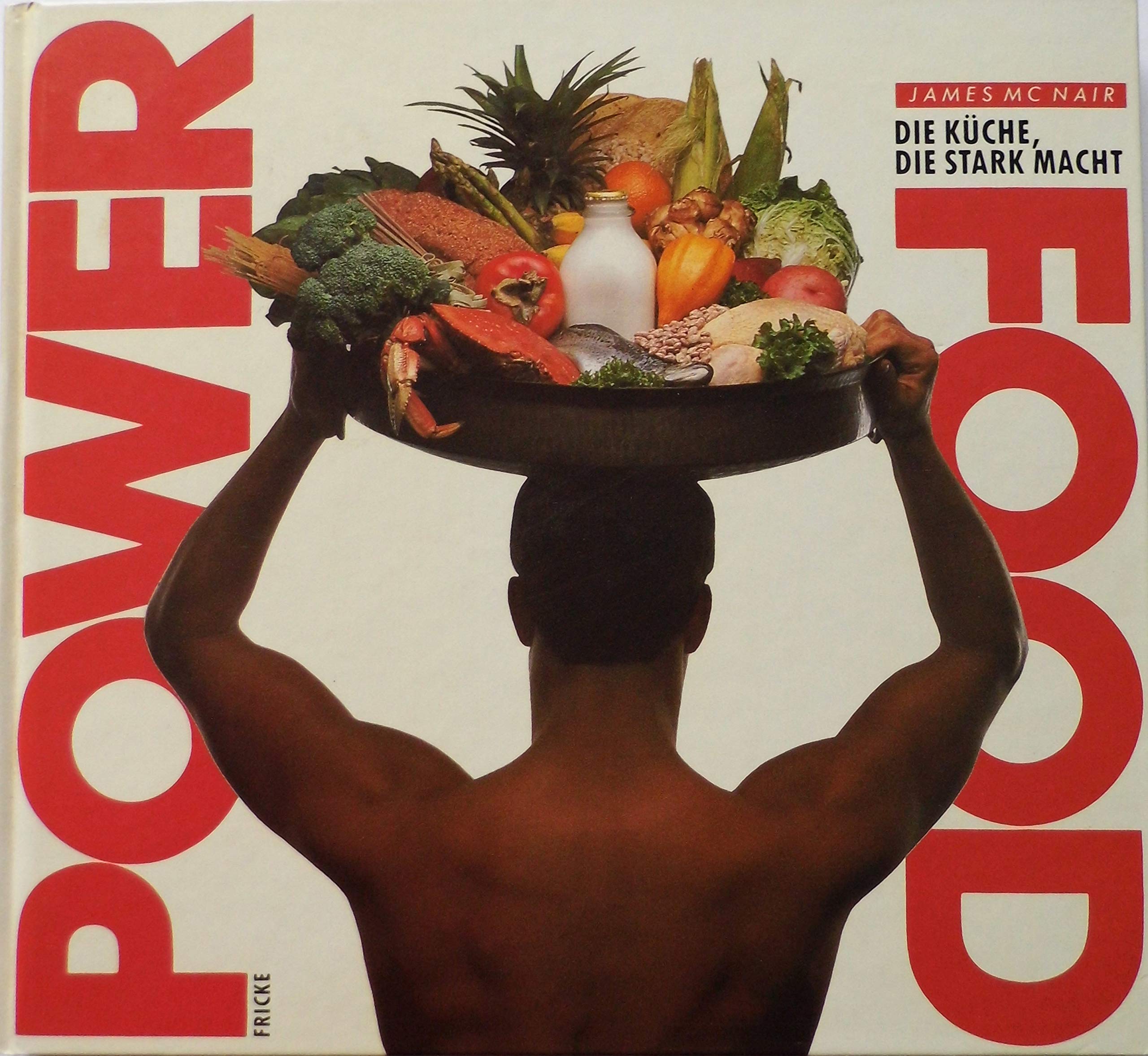 Power Food. Die Küche, die stark macht Cooking & Enjoying