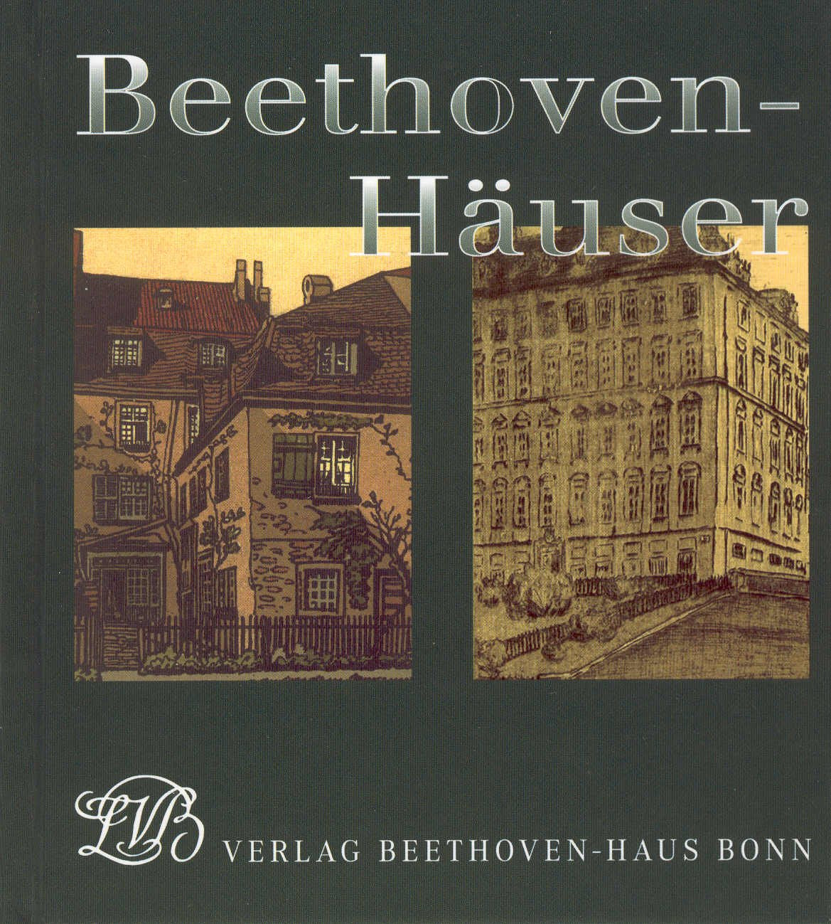 Von der Bonngasse ins Schwarzspanierhaus: Beethoven-Häuser in alten Ansichten (Beihefte zu Ausstellungen) Arts & Music