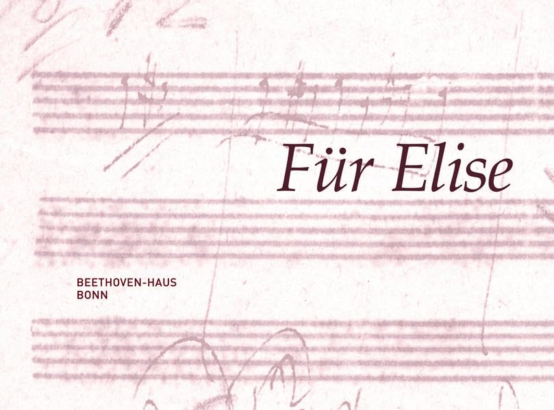 Ludwig van Beethoven. Klavierstück a-Moll WoO 59. Für Elise: Kritische Ausgabe mit Faksimile der Handschrift BH 116, Skizzentranskription und ... in Faksimile-Ausgaben. Reihe III) Arts & Music