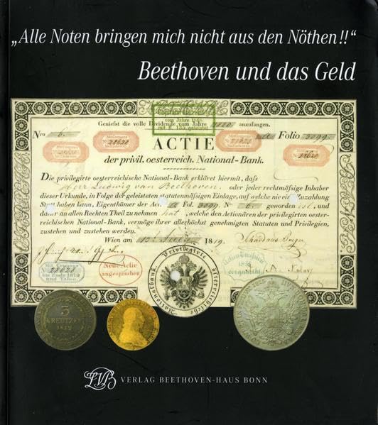 Alle Noten bringen mich nicht aus den Nöthen!! Beethoven und das Geld. Begleitbuch zu einer Ausstellung des Beethoven-Hauses in Zusammenarbeit mit dem ... Wien und der Oesterreichischen Nationalbank Pop culture Books