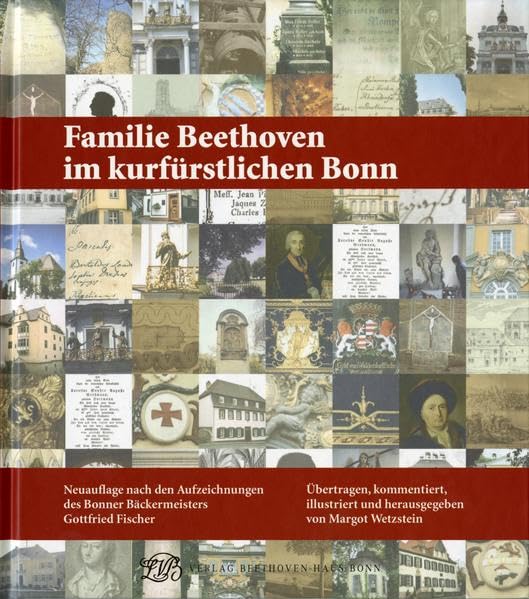 Familie Beethoven im kurfürstlichen Bonn: Neuauflage nach den Aufzeichnungen des Bonner Bäckermeisters Gottfried Fischer Arts & Music