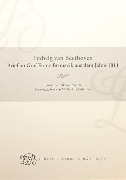 Ludwig van Beethoven. Brief an Graf Franz Brunsvik aus dem Jahre 1811: Faksimile und Kommentar (Jahresgaben des Vereins Beethoven-Haus Bonn) Arts & Music