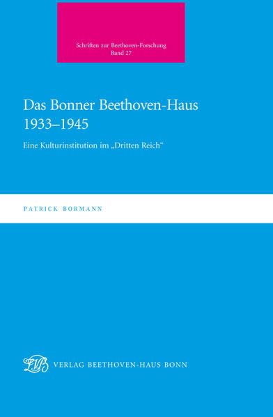 Das Bonner Beethoven-Haus 1933-1945: Eine Kulturinstitution im "Dritten Reich" (Schriften zur Beethoven-Forschung. Reihe IV) Arts & Music