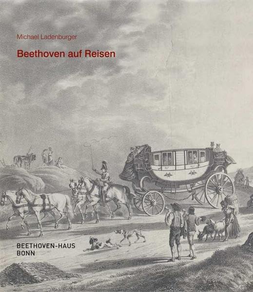 Beethoven auf Reisen (Begleitpublikationen zu Ausstellungen des Beethoven-Hauses Bonn) Arts & Music