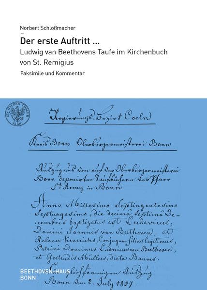Der erste Auftritt ... Ludwig van Beethovens Taufe im Kirchenbuch von St. Remigius: Faksimile und Kommentar (Jahresgaben des Vereins Beethoven-Haus Bonn) Arts & Music