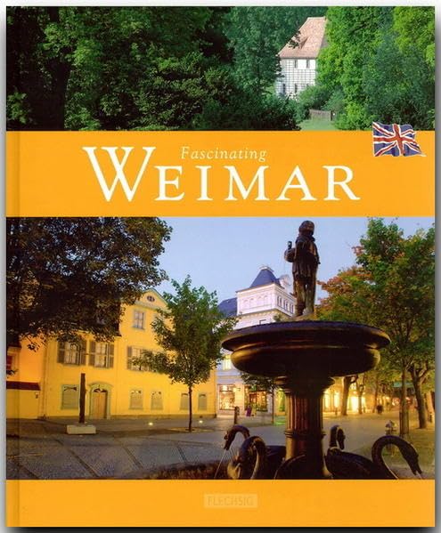 Fascinating Weimar - Faszinierendes Weimar: Ein Bildband mit über 120 Bildern auf 96 Seiten (Faszination) Travel