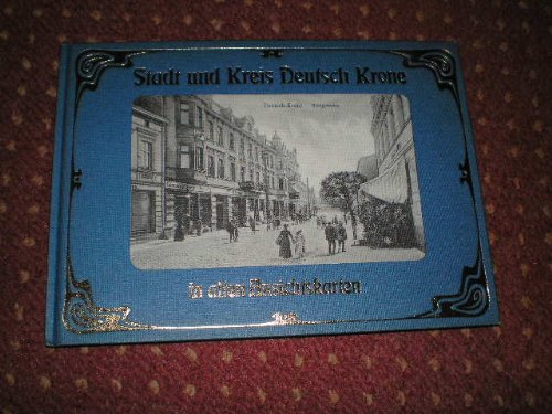 Stadt und Kreis Deutsch Krone in alten Ansichtskarten Travel