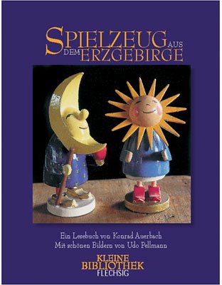 Spielzeug aus dem Erzgebirge: Ein Lesebuch Arts & Music