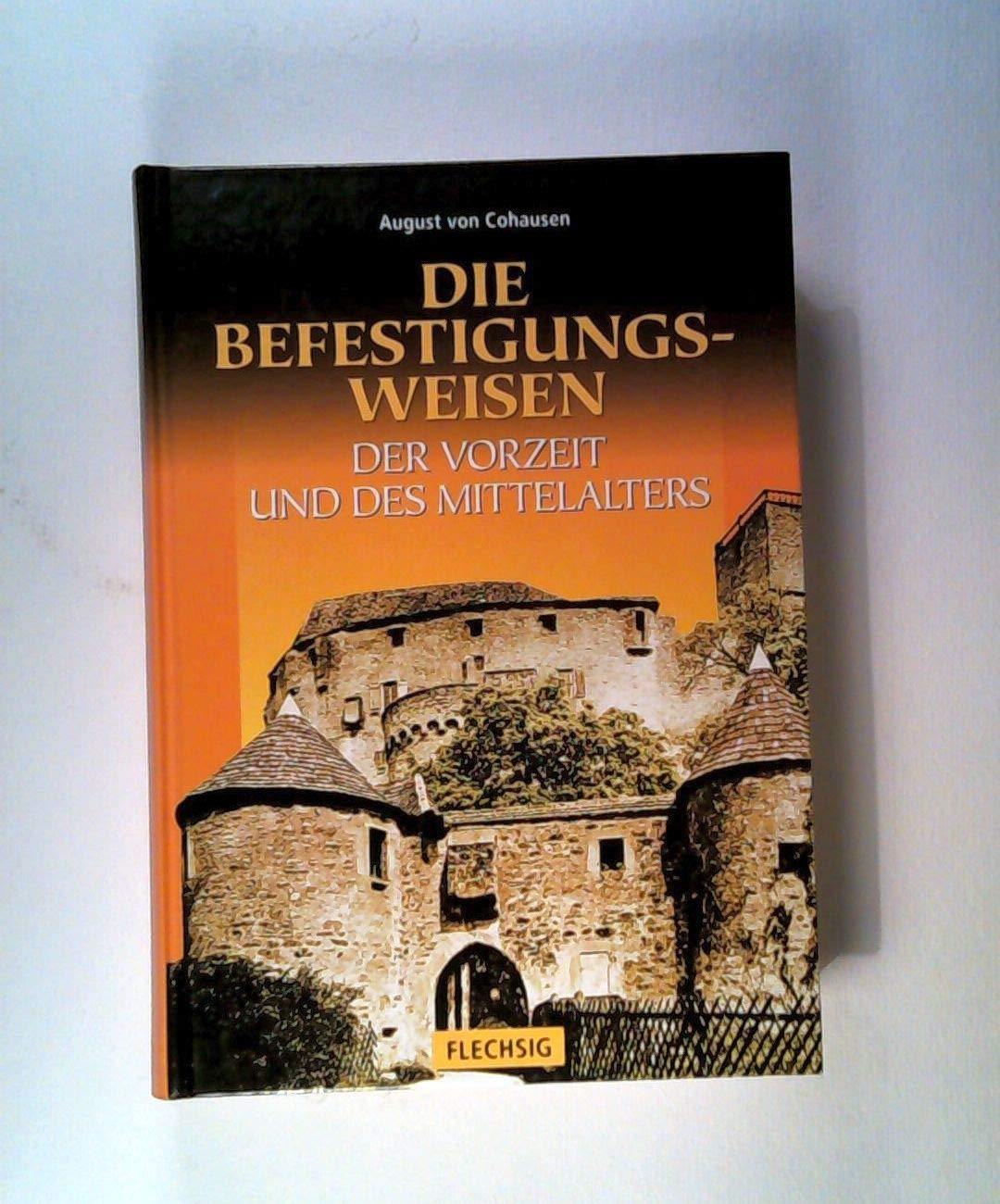 Die Befestigungsweisen der Vorzeit und des Mittelalters Architecture