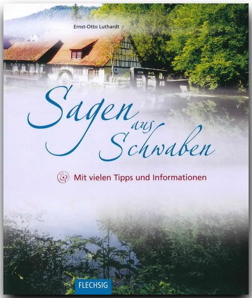 Sagen aus SCHWABEN: Mit vielen Tipps und Informationen - FLECHSIG Verlag Fairy Tales & Legends