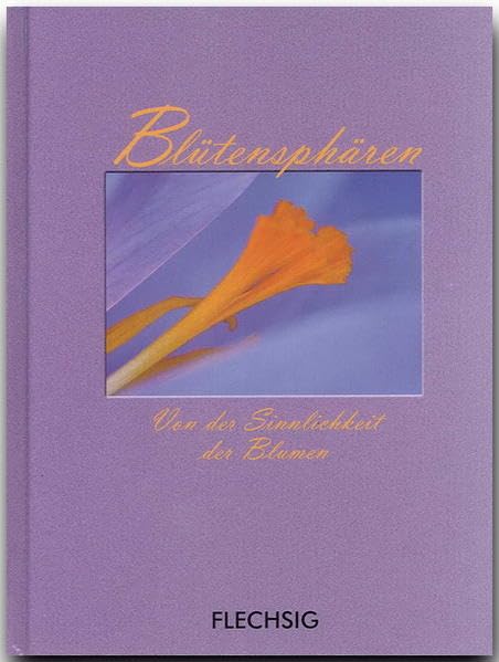 Blütensphären - Von der Sinnlichkeit der Blumen: Kleine Fotogeschenkbücher (Flechsig - Geschenkbücher) Living & Furnishing