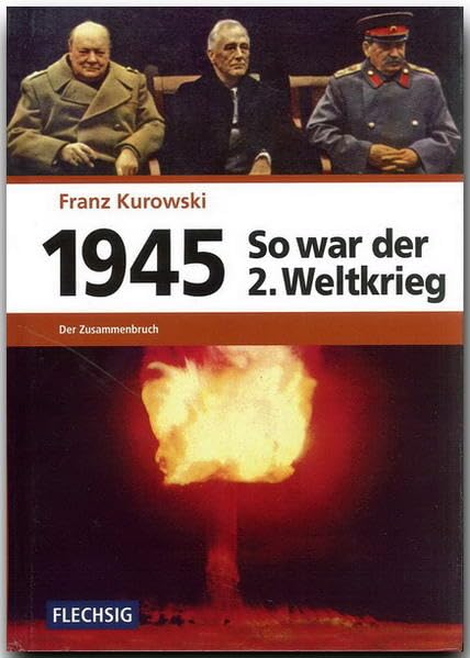 1945 - So war der Zweite Weltkrieg Politics & History