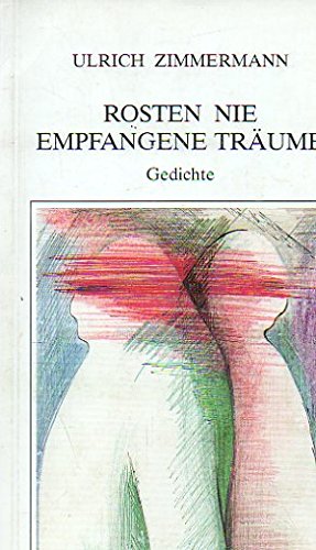 Rosten nie empfangene Träume. Ein Sagmal für Vor- und Nachmieter und für uns. Gedichte book