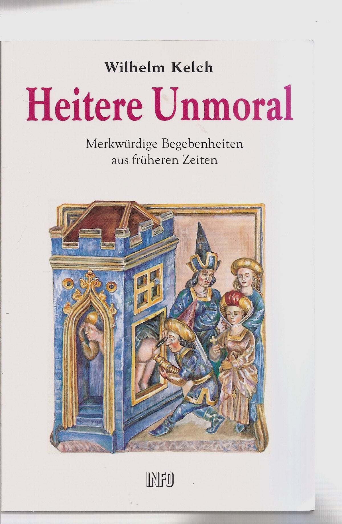 Heitere Unmoral: Merkwürdige Begebenheiten aus früheren Zeiten (Dokumente der Geschichte) Books