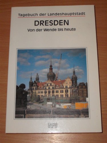 Tagebuch der Landeshauptstadt Dresden. Von der Wende bis heute Memories