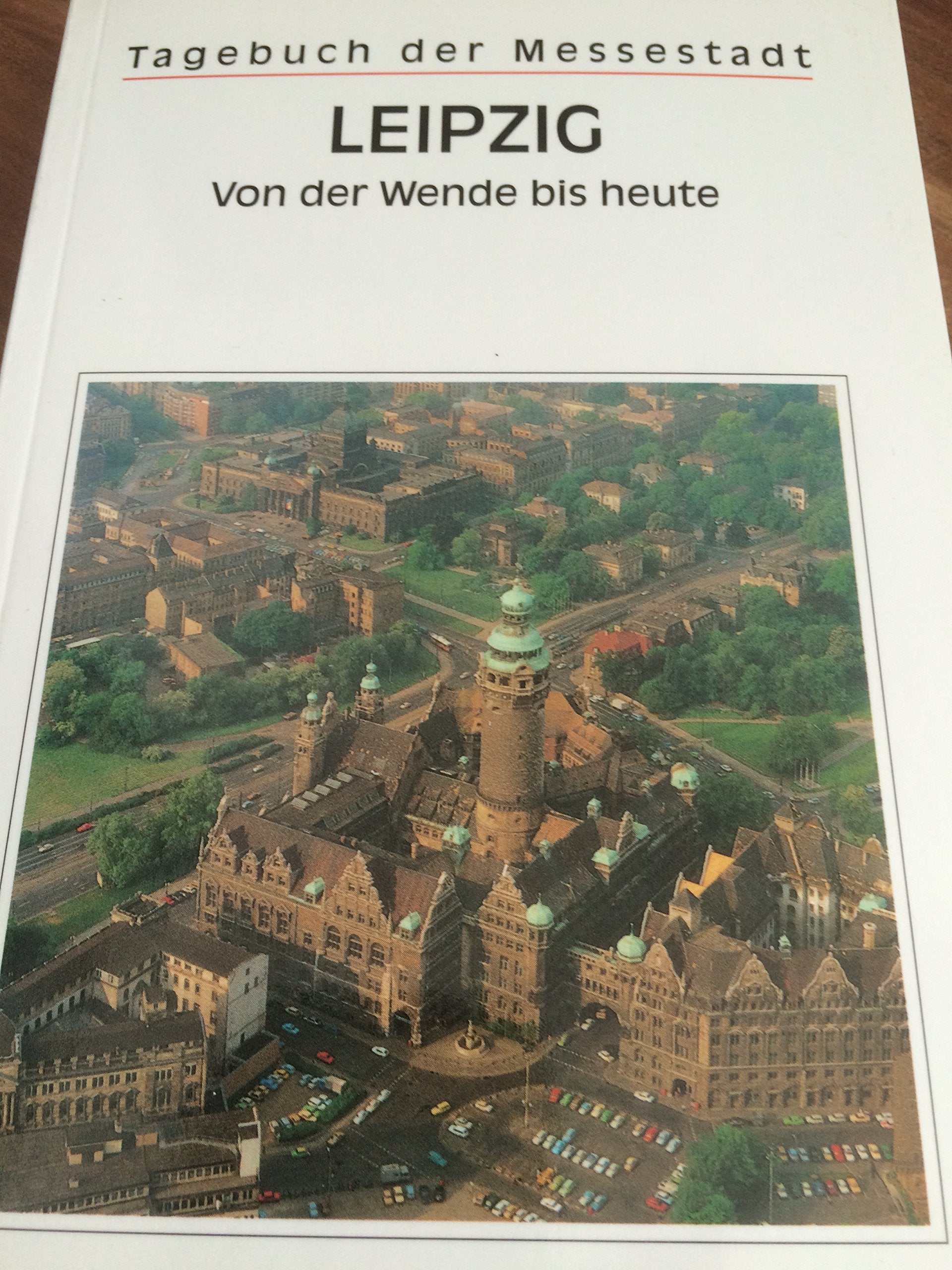 Tagebuch der Messestadt Leipzig. Von der Wende bis heute Memories