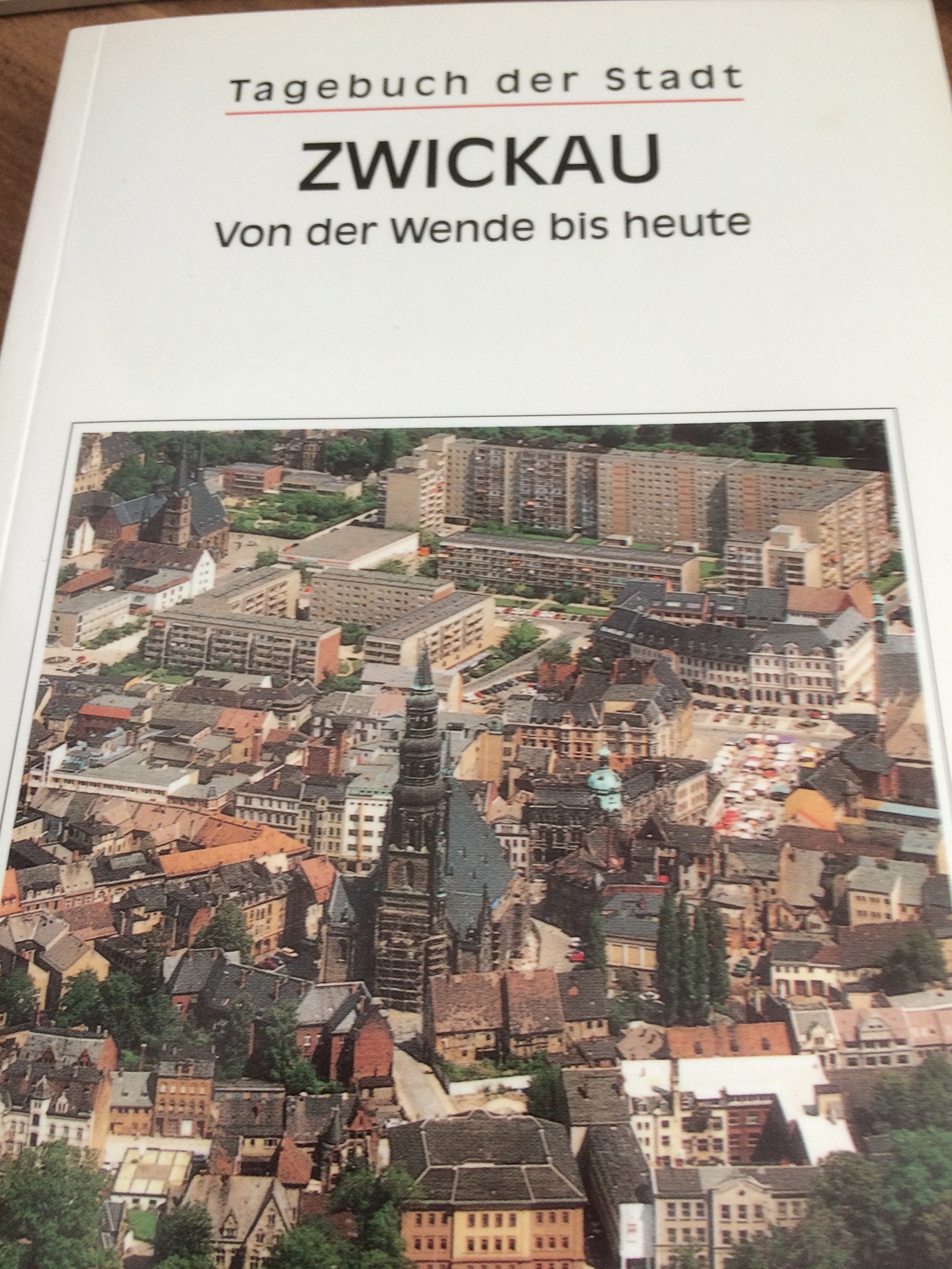 Tagebuch der Stadt Zwickau. Von der Wende bis heute Memories