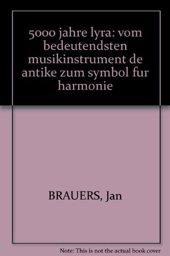 5000 jahre lyra: vom bedeutendsten musikinstrument de antike zum symbol fur harmonie Books