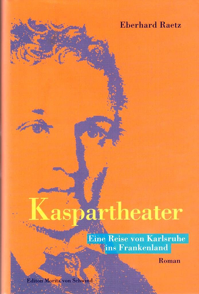 Kaspartheater: Eine Reise von Karlsruhe ins Frankenland (Edition Moritz von Schwind) Classics