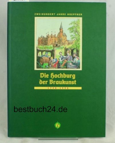 Die Hochburg der Braukunst: 200 Jahre Brauerei Hoepfner Law
