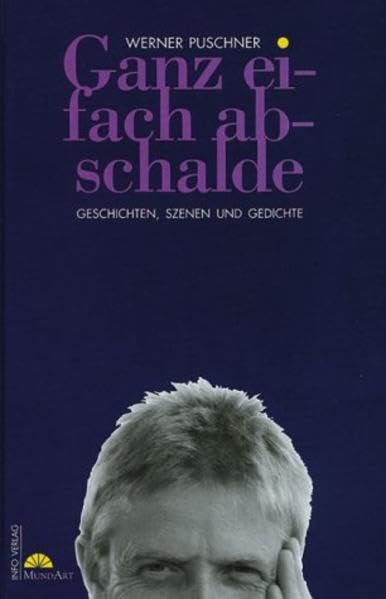 Ganz eifach abschalde: Geschichten, Szenen und Gedichte (Edition Mundart) Classics