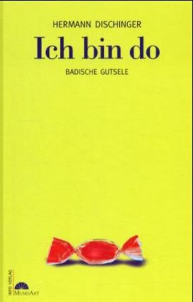 Ich bin do: Badische Gutsele (Edition Mundart) Books