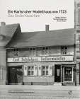 Ein Karlsruher Modellhaus · Das Seilerhäuschen Häuser- und Baugeschichte. Schriftenreihe des Stadtarchivs Karlsruhe, Bd. 2 (Häuser- und Baugeschichte des Stadtarchivs Karlsruhe) Politics & History