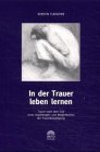 In der Trauer leben lernen: Trauer nach dem Tod eines Angehörigen und Möglichkeiten der Trauerbewältigung Psychology