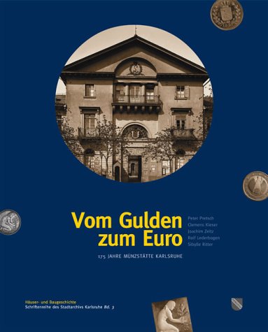 Vom Gulden zum Euro. 175 Jahre Münzstätte Karlsruhe. Häuser- und Baugeschichte: Schriftenreihe des Karlsruher Stadtarchivs Bd. 3 (Häuser- und Baugeschichte des Stadtarchivs Karlsruhe) Architecture