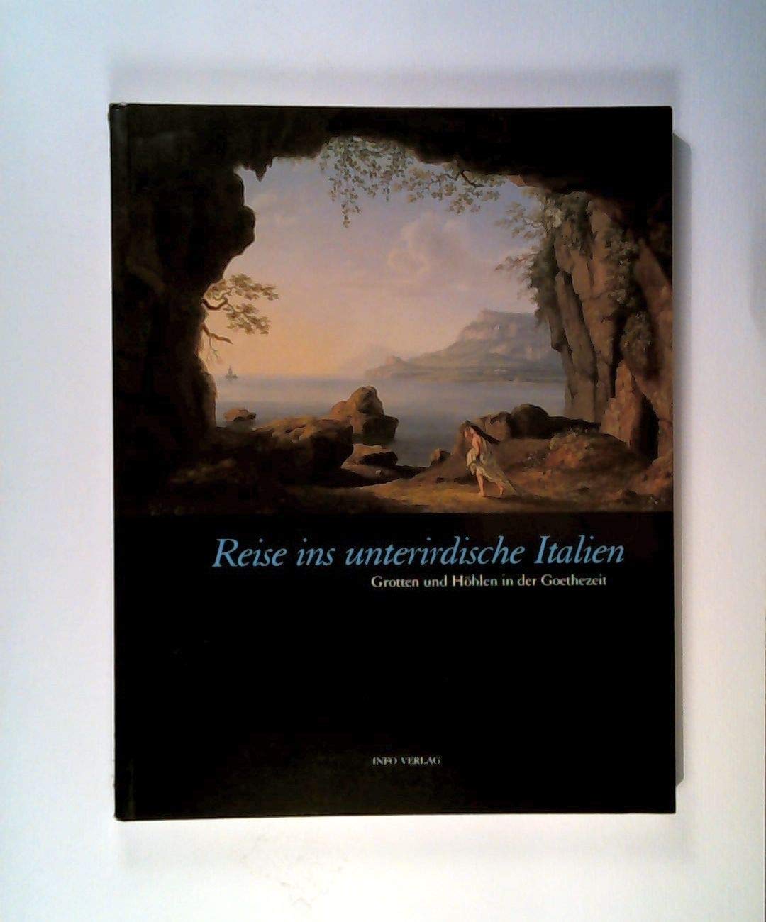 Reise ins unterirdische Italien: Grotten und Höhlen in der Goethezeit book