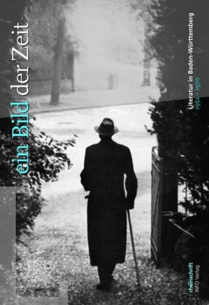 ein Bild der Zeit: Literatur in Baden-Württemberg 1952-1970 Professional & Reference Books