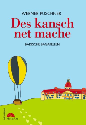 Des kansch net mache!: Badische Bagatellen (Edition Mundart) Lifestyle