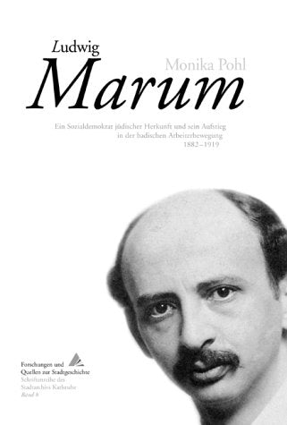 Ludwig Marum: Ein Sozialdemokrat jüdischer Herkunft und sein Aufstieg in der badischen Arbeiterbewegung 1882–1919 Memories