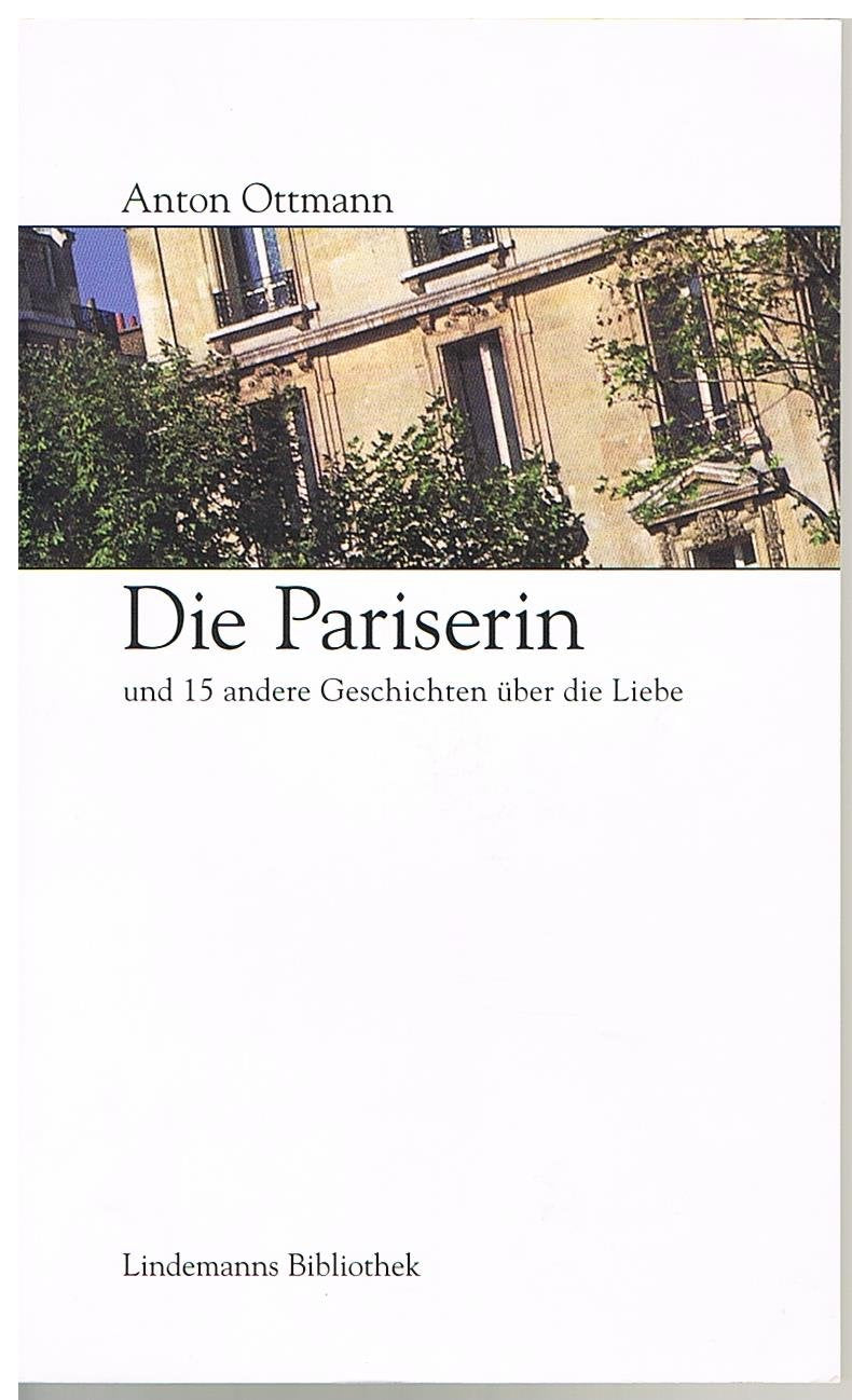 Die Pariserin: Und 15 andere Geschichten über die Liebe (Lindemanns Bibliothek) Classics