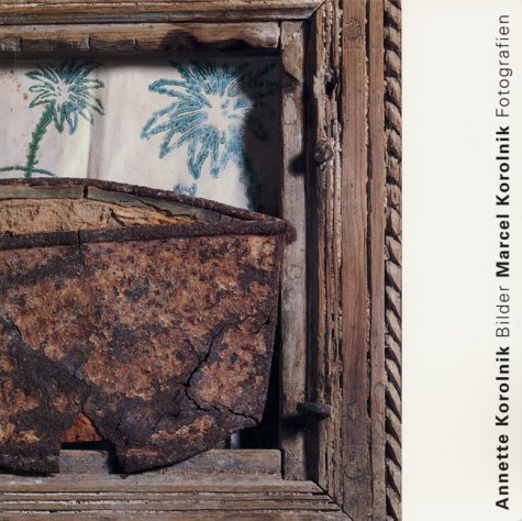 Annette Korolnik Bilder - Marcel Korolnik Fotografien: Katalog zur Ausstellung im Schloss Karlsruhe, 2004. Hrsg. Badisches Landesmuseum, Karlsruhe (Lindemanns Bibliothek) Film, Art & Culture