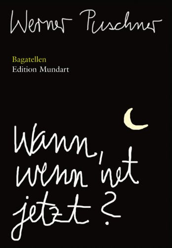 Wann, wenn net jetzt?: Bagatellen (Edition Mundart) Classics