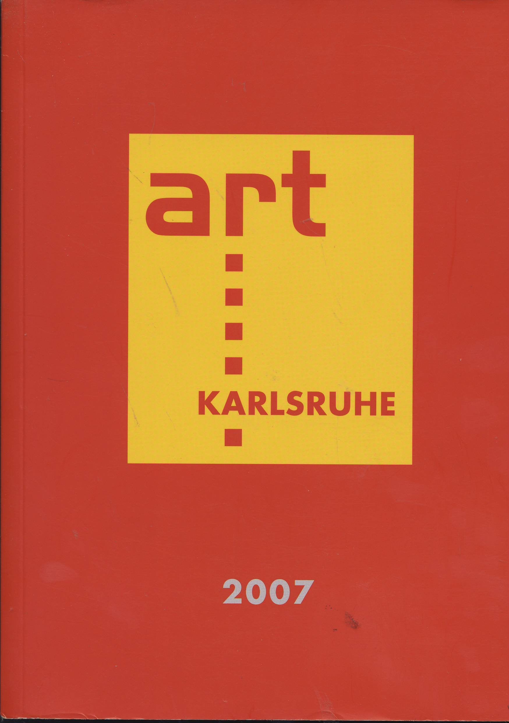 art Karlsruhe 2007: Internationale Messe für Klassische Moderne und Gegenwartskunst 22.-25. März 2007. Dtsch.-Engl.-Französ. Film, Art & Culture
