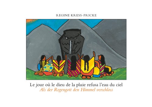 Le jour où le dieu de la pluie refusa l’eau du ciel /Als der Regengott den Himmel verschloss: Comment les Purépecha devinrent marionnettistes /Wie die Pureepetschas zu Puppenspielern wurden Children's books