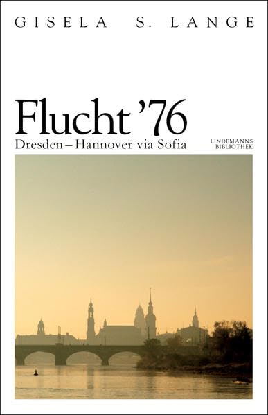 Flucht '76: Dresden - Hannover via Sofia (Lindemanns Bibliothek) Personalities