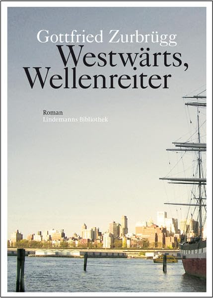 Westwärts, Wellenreiter: Schwarzwälder Flößer Schwarzwälder Flößer von der Kinzig zum Ohio (Lindemanns Bibliothek) Historical Fiction