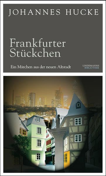 Frankfurter Stückchen: Ein Märchen aus der neuen Altstadt (Lindemanns Bibliothek) Contemporary literature