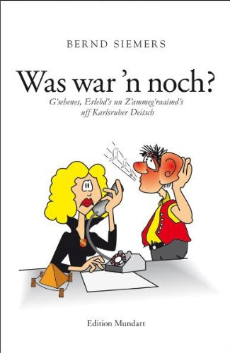 Was war 'n noch?: G'sehenes, Erlebd's un Z'ammeg' raaimds' uff Karlsruher Deitsch (Edition Mundart) Contemporary literature